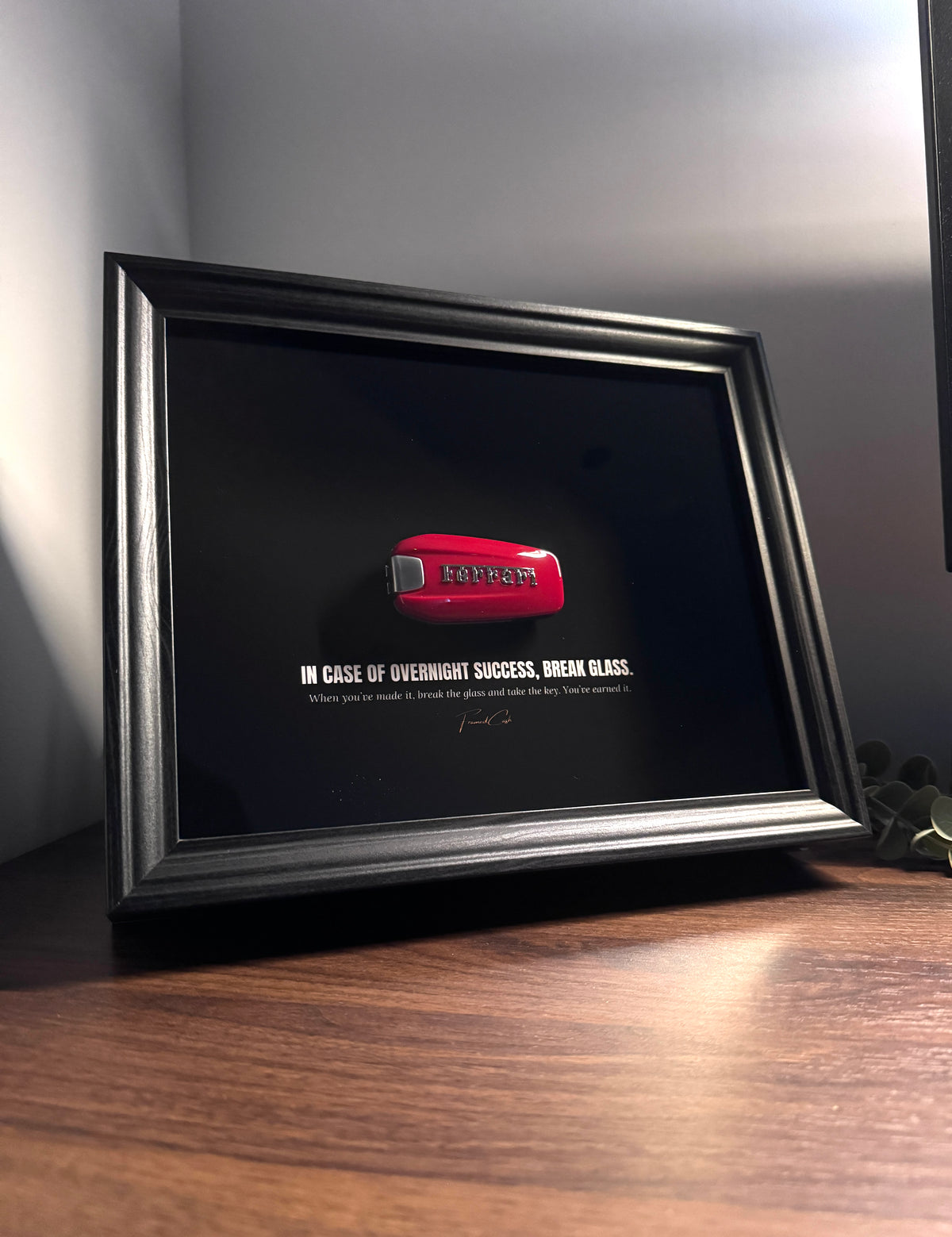 IN CASE OF OVERNIGHT SUCCESS, BREAK GLASS - FERRARI EDITION