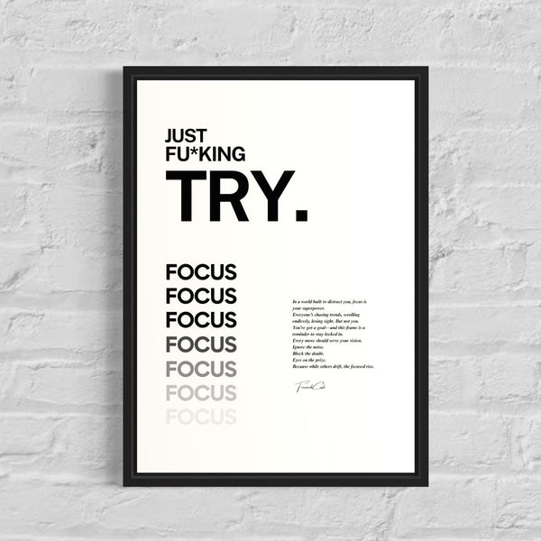 Motivational Poster Frame – "Just Fu*king Try. Focus." – 42x30cm (A3 Size) | FramedCash