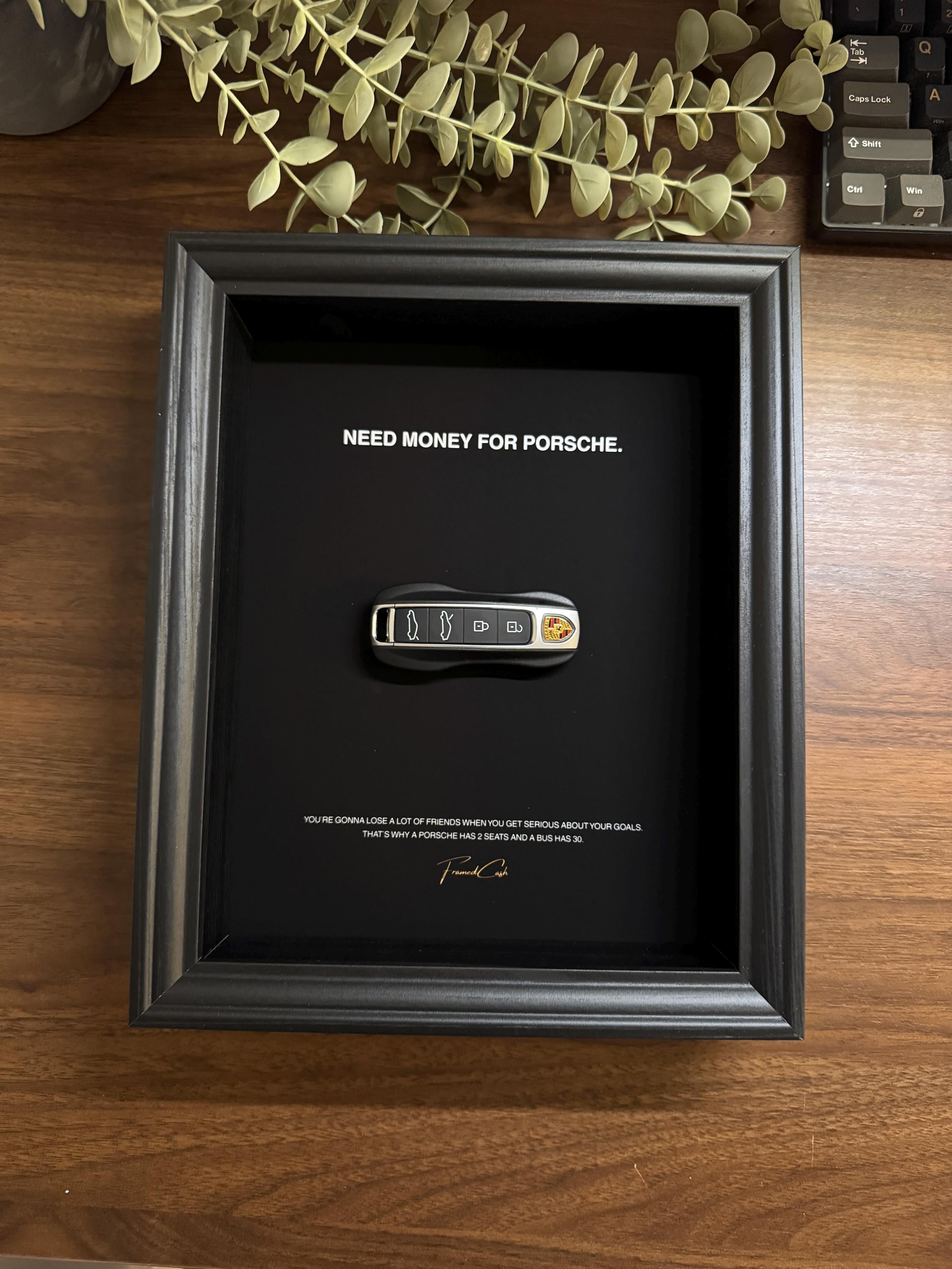 Need Money for Porsche | Motivational Porsche Key Frame